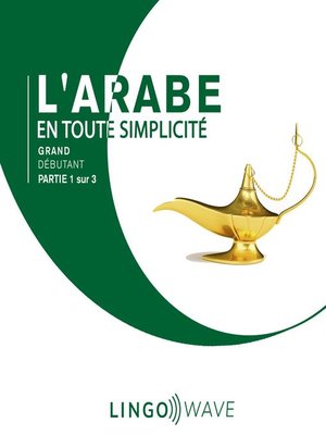cover image of L'arabe en toute simplicité--Grand débutant--Partie 1 sur 3